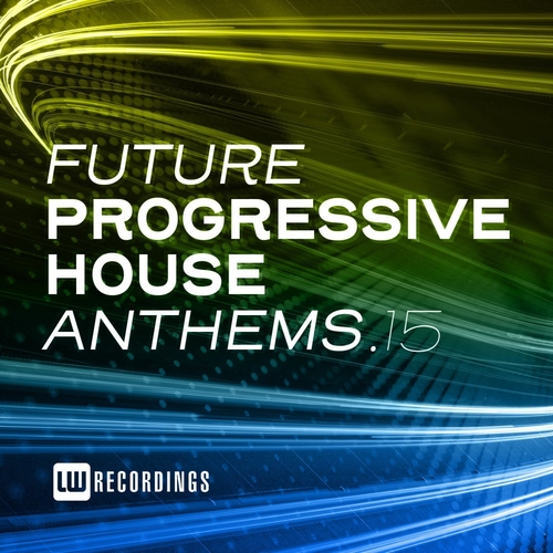 VA - Future Progressive House Anthems, Vol. 15 (2022) [LWFPHA15]